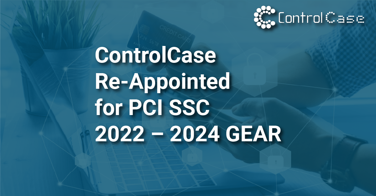 ControlCase Re-Appointed for PCI SSC 2022 – 2024 GEAR