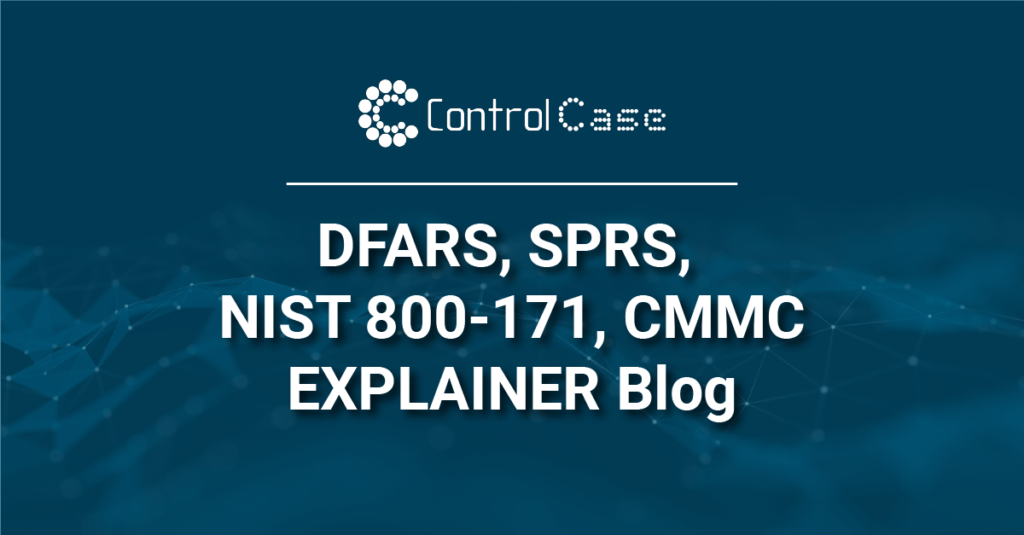 DFARS, NIST 800-171, SPRS, and CMMC