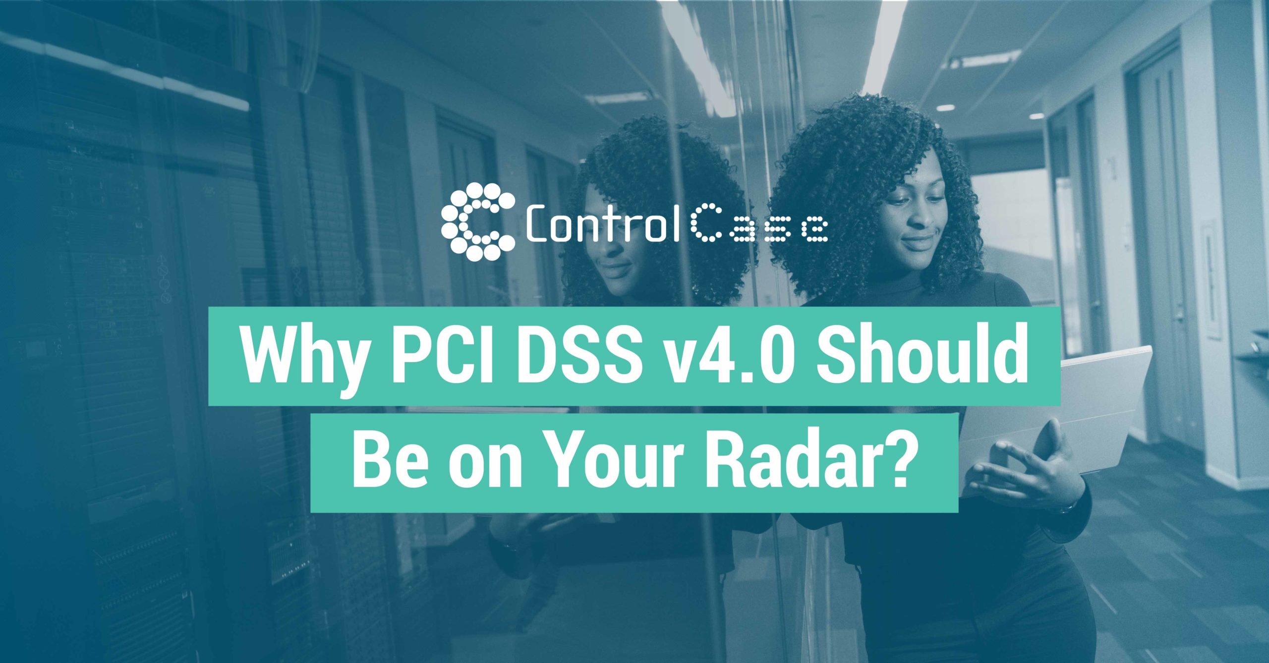 Why PCI DSS 4.0 Should Be on Your Radar