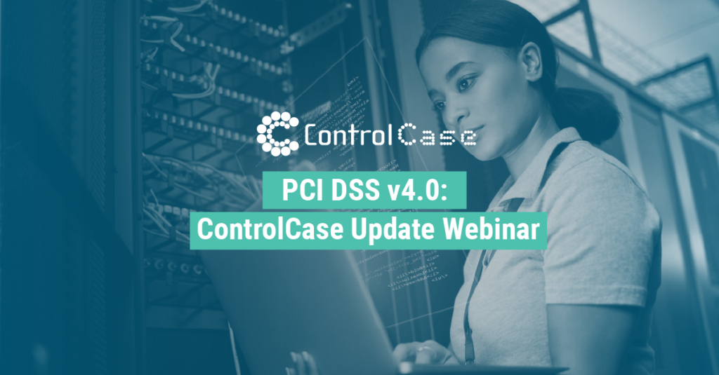 PCI DSS V4.0 ControlCase Update Webinar