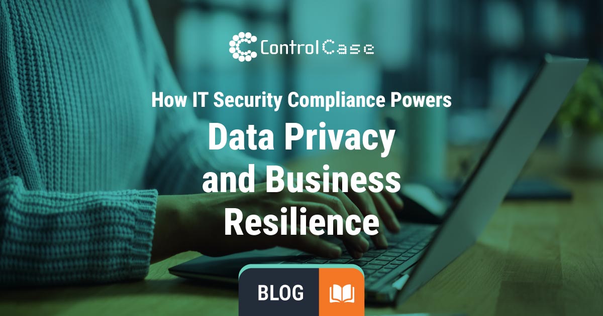 IT Security Compliance Powers Data Privacy and Business Resilience