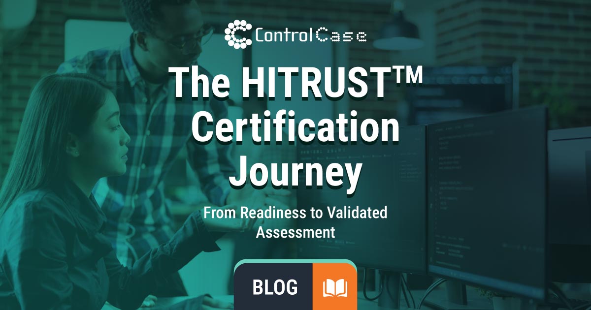 The HITRUSTTM Certification Journey: From Readiness to Validated Assessment